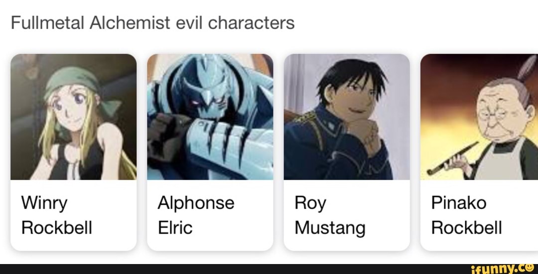 fullmetal alchemist evil characters winry alphonse roy pinako rockbell elric mustang rockbell ifunny ifunny