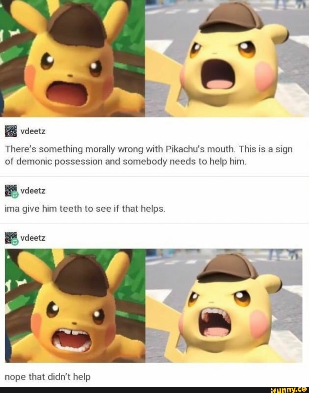 There's something morally wrong with Pikachu's mouth. This is a sign of ...