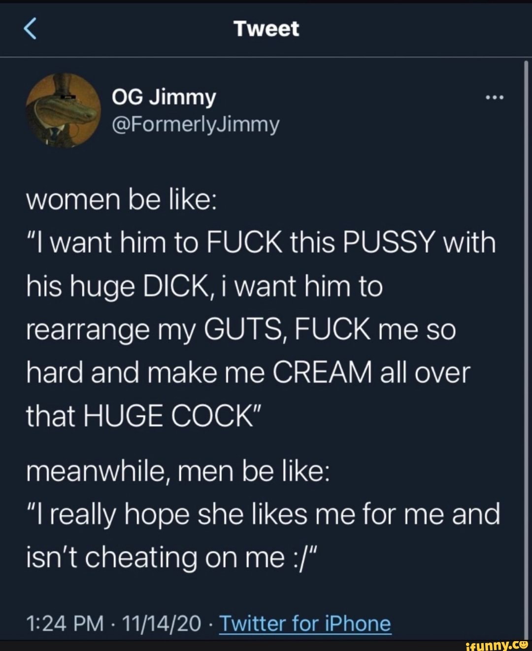 Tweet OG Jimmy women be like: want him to FUCK this PUSSY with his huge  DICK,