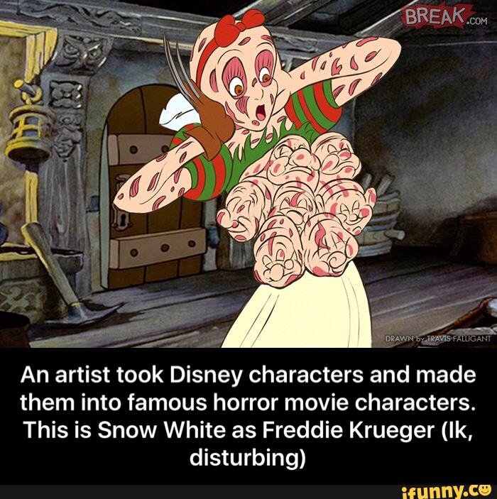 An artist took Disney characters and made
them into famous horror movie characters.
This is Snow White as Freddie Krueger (lk,
disturbing) - An artist took Disney characters and made them into famous horror movie characters. This is Snow White as Freddie Krueger (Ik, disturbing)
