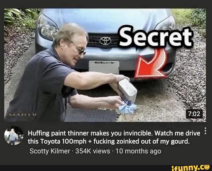 Zoinked Huffing paint thinner makes you invincible. Watch me drive