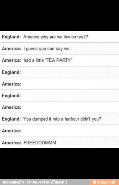 [lides
America:
ETS
America:
ETS
America:
America:
Iguess you can say we
had a little "TEA PARTY"
You dumped it into a harbour didnt you?
FREEDOON
