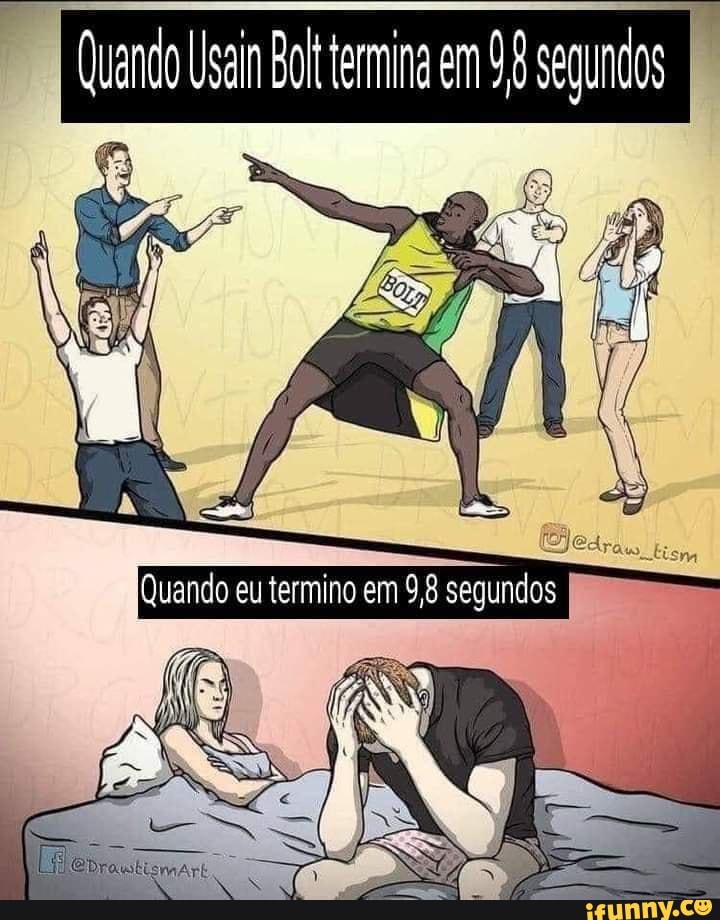 á , , É.
Quando Usain Bol termina em segundos