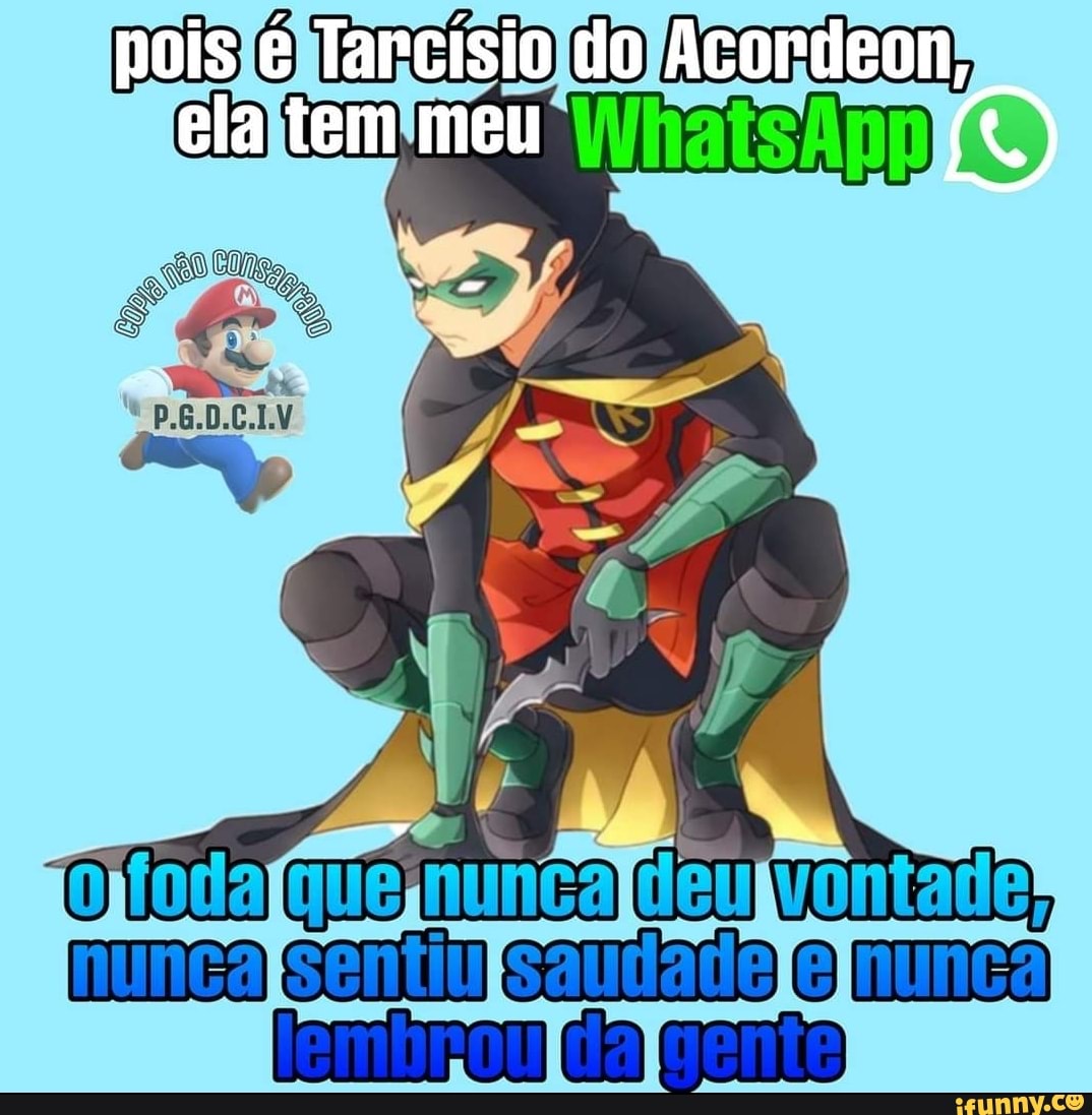 pois é Tarcísio do Acordeon, ela tem meu