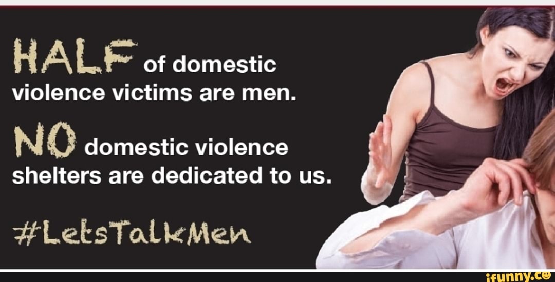 HALF of domestic violence victims are men. domestic violence shelters