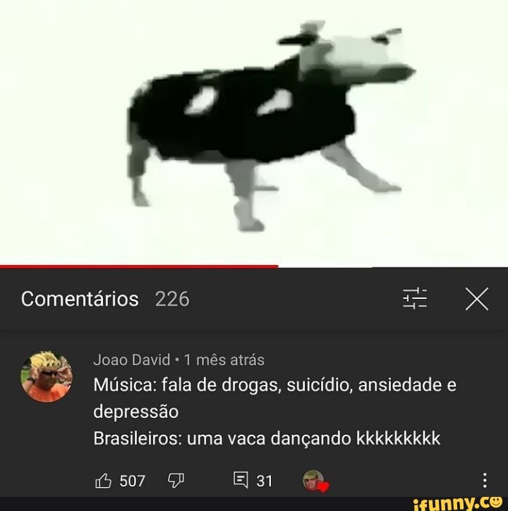 Comentários 226 Xá
Joao David 1 mês atrás
507
Música: fala de drogas, suicídio, ansiedade e depressão
Brasileiros: uma vaca dançando kkkkkkkkk