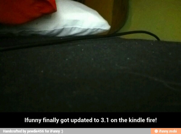Ifunny finally got updated to 3.1 on the kindle fire! - Ifunny finally got updated to 3.1 on the kindle fire!