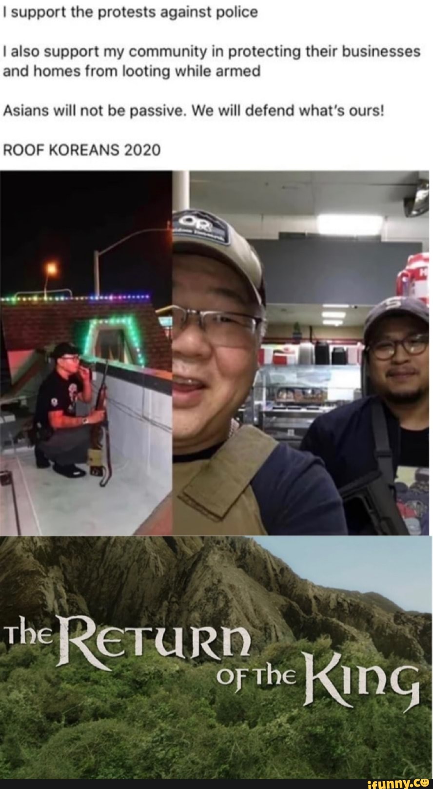 I support the protests against police
I also support my community in protecting their businesses
and homes from looting while armed
Asians will not be passive. We will defend what's ours!
ROOF KOREANS 2020
the RETU RD
the
KING