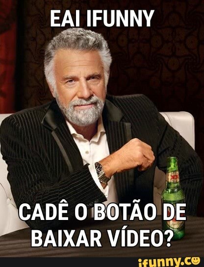 EAL IFUNNY
CADÊ O BOTÃO BAIXAR DE BAIXAR VÍDEO?