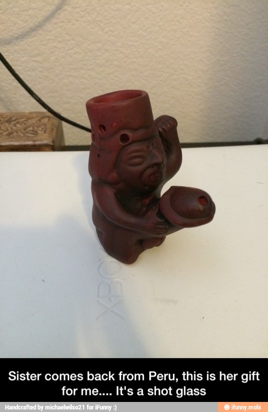 Sister comes back from Peru, this is her gift - Sister comes back from Peru, this is her gift for me.... It's a shot glass