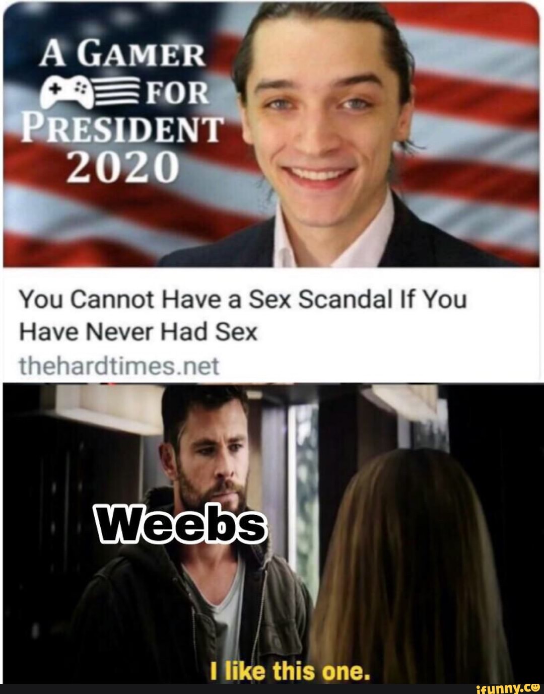 You Cannot Have a Sex Scandal If You Have Never Had Sex I like this one. -  iFunny