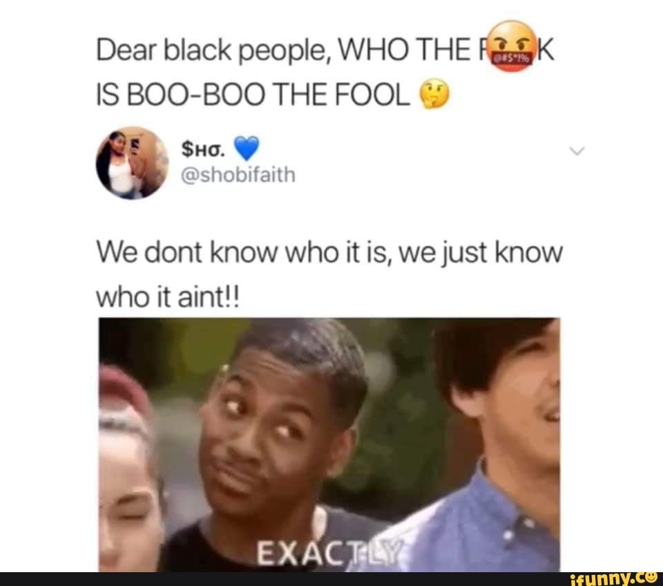 Boo fool is the boo who Which is