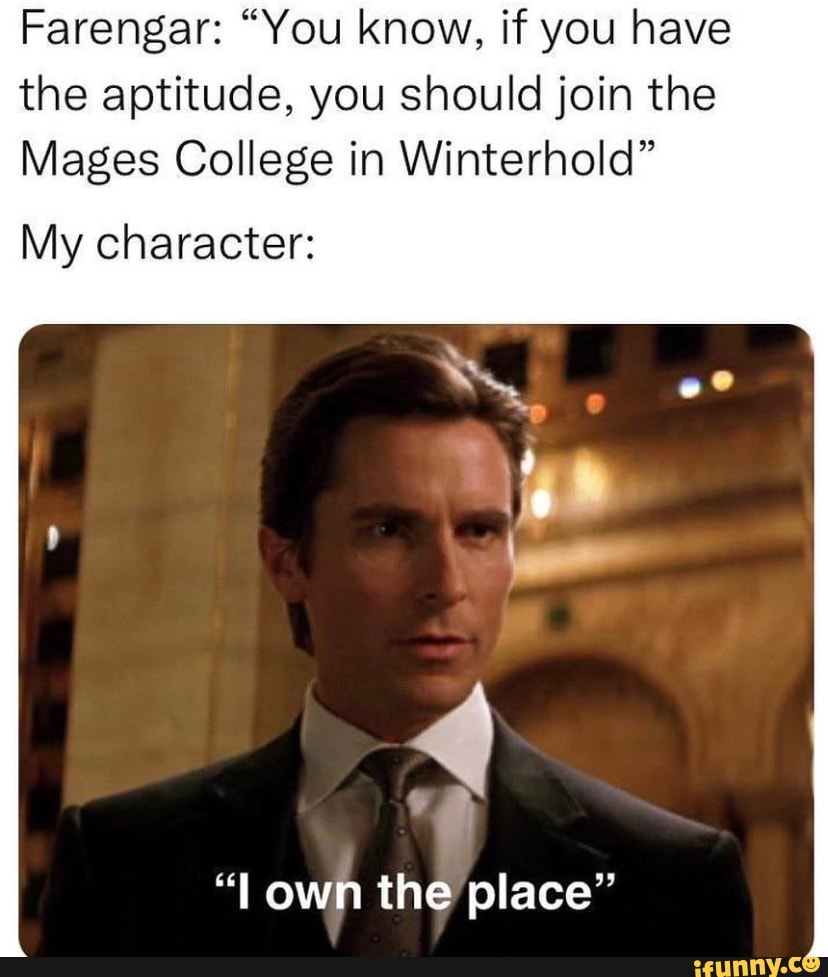 Farengar "You know, if you have the aptitude, you should join the