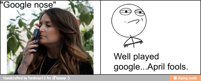 "Google nose"
Well played
google...April fools.
