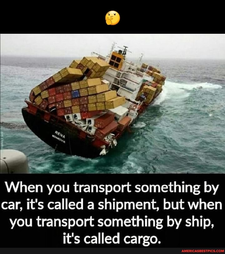 When you transport something by car, it's called a shipment, but when ...