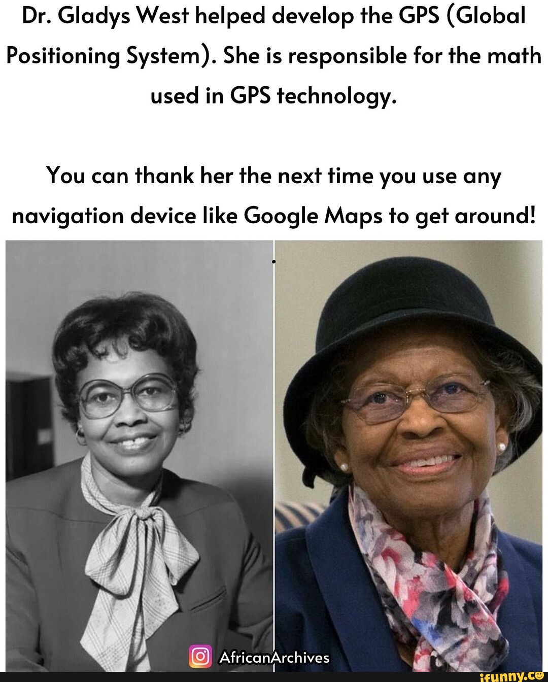 Dr. Gladys West helped develop the GPS (Global Positioning System). She ...