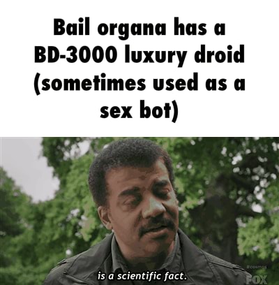 Bail Organa Has 3000 Luxury Droid Sometimes Used As A Sex Boi