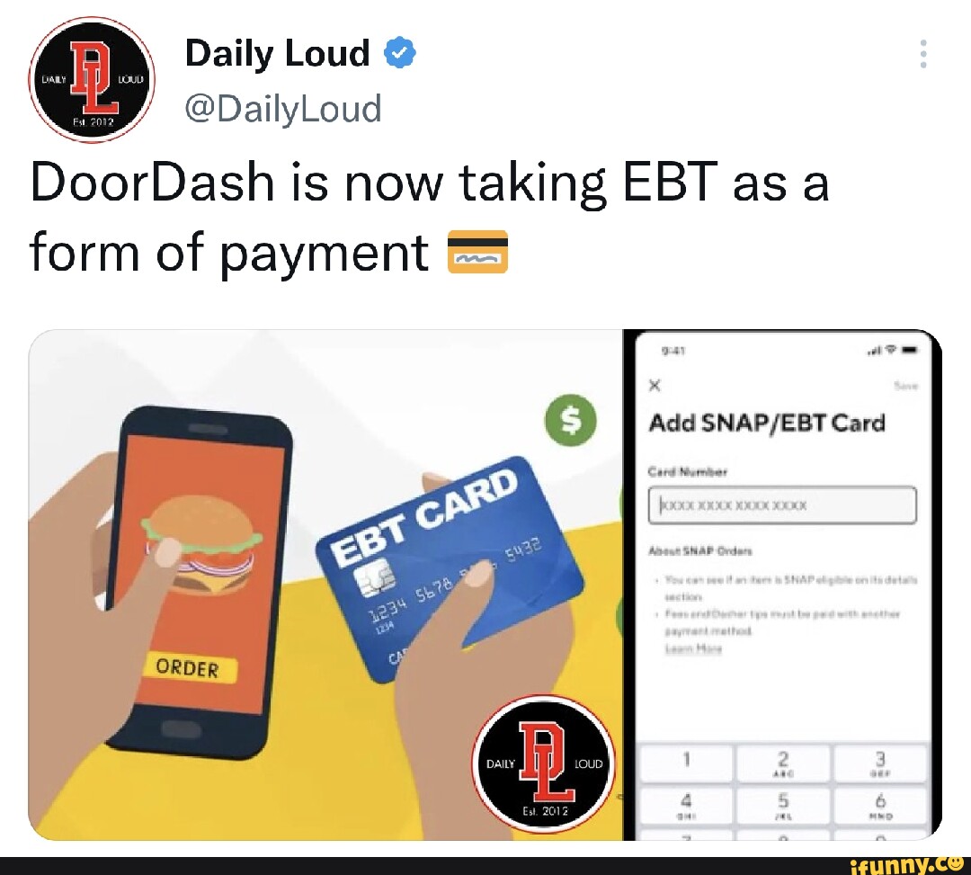 Daily Loud 'SS DailyLoud DoorDash is now taking EBT as a form of payment Add Card iFunny