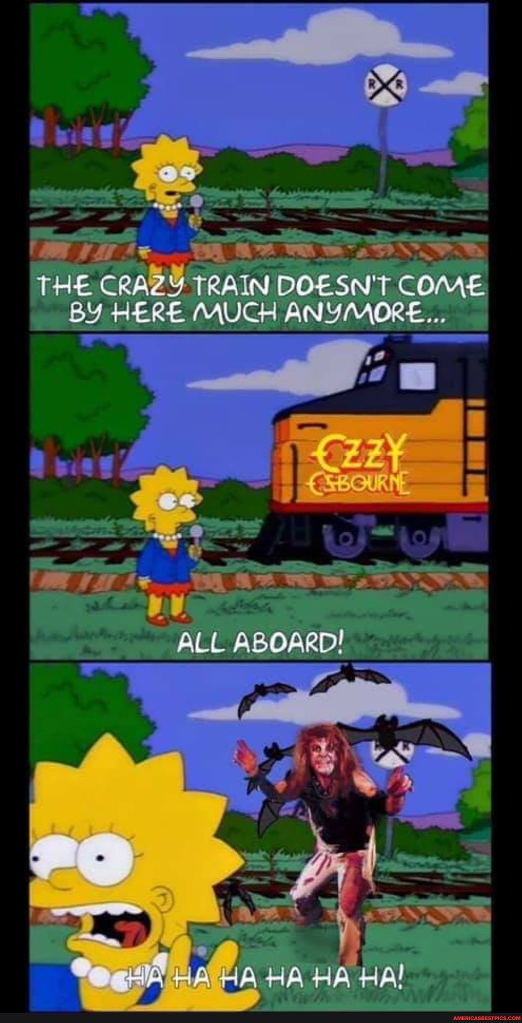 THE CRAZY TRAIN DOESN'T COME BY HERE MUCH ANYMORE...
ALL ABOARD!
HA