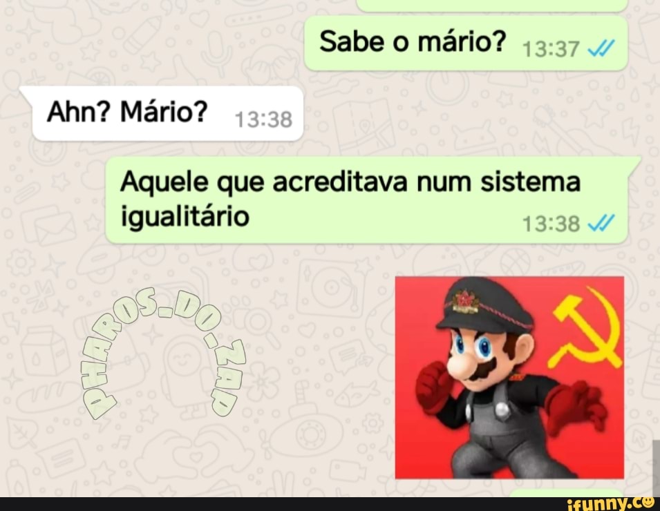mário?
Ahn? Mário?
Aquele que acreditava num sistema