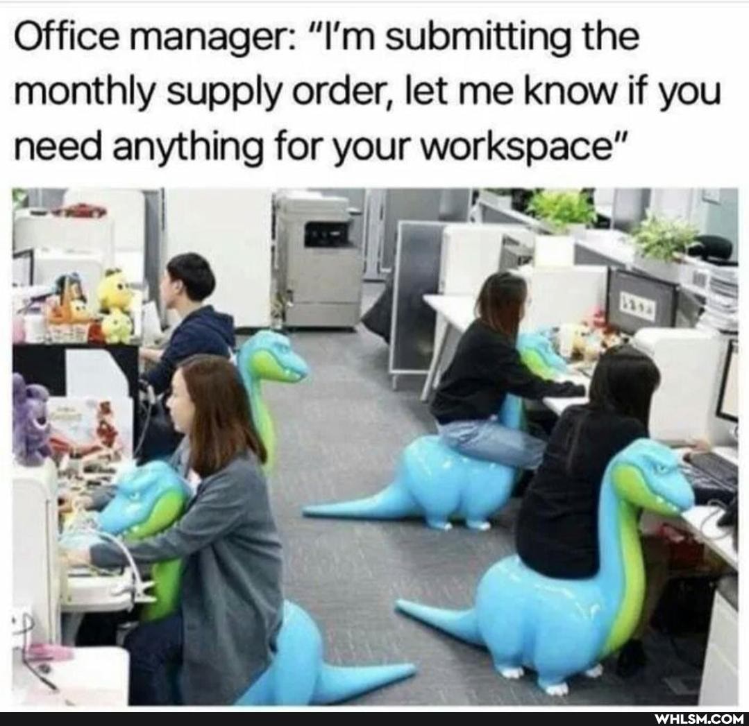 Office manager: "I'm submitting the monthly supply order, let me know if you need anything for your workspace"