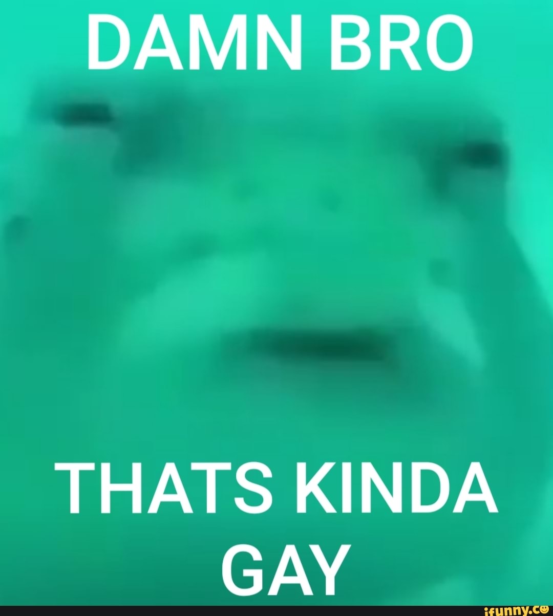 cuz thats gay meme