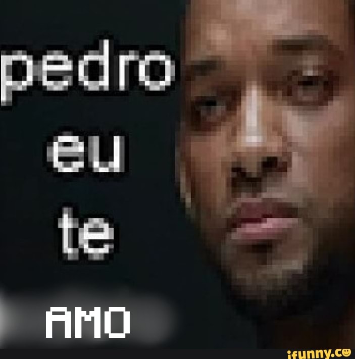 pedro, eu, te, amo, willsmith
