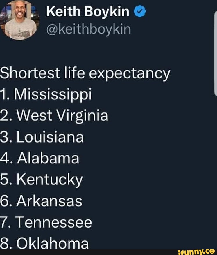 Keith Boykin Shortest life expectancy 1. Mississippi 2. West Virginia 3