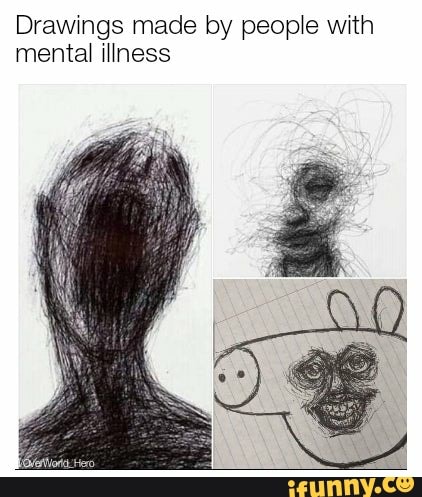 Drawings made by people with mental illness - iFunny :)
