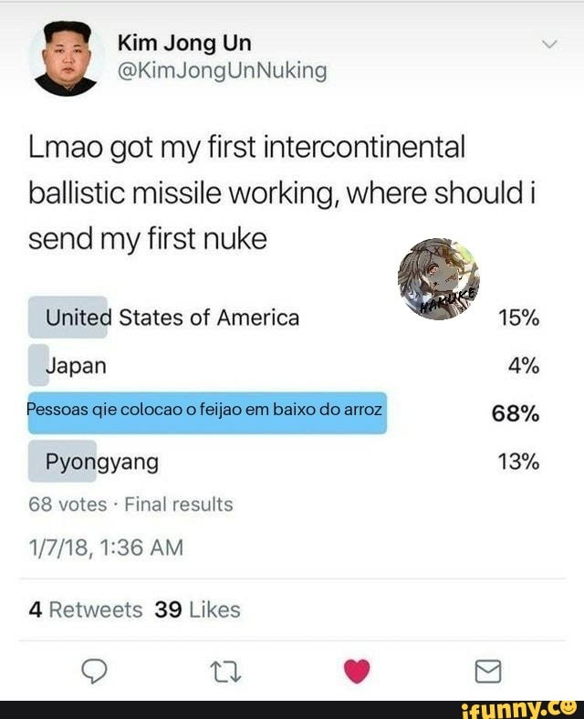 Lmao got my first intercontinental
ballistic missile working, where should i
send my first nuke
E
United States of America F 15%
Japan EVA
68 votes Final results