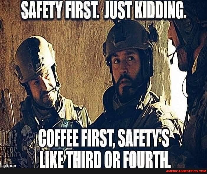 SAFETY FIRST. JUST :KIDDING. FIRST, SIFETYSS \ TIKE THIRD OR FOURTH ...