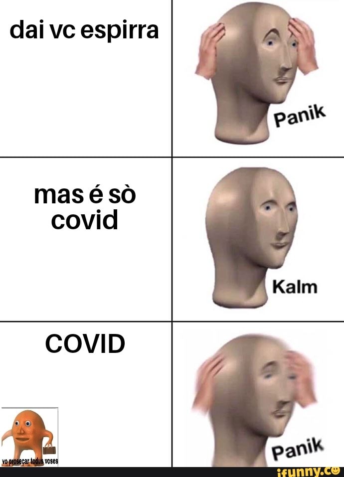 dai vc espirra
mas é só
covid