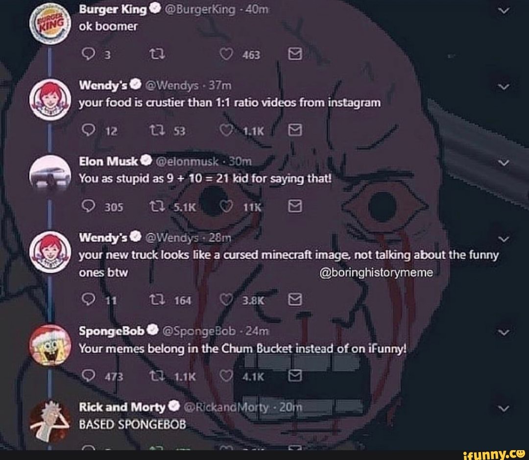 O
3
O
your food is crustier than 1:1 ratio videos from instagram
your new truck looks like a cursed minecraft image, not talking about the funny
ones btw @boringhistorymeme
Your memes belong in the Chum Bucket instead of on