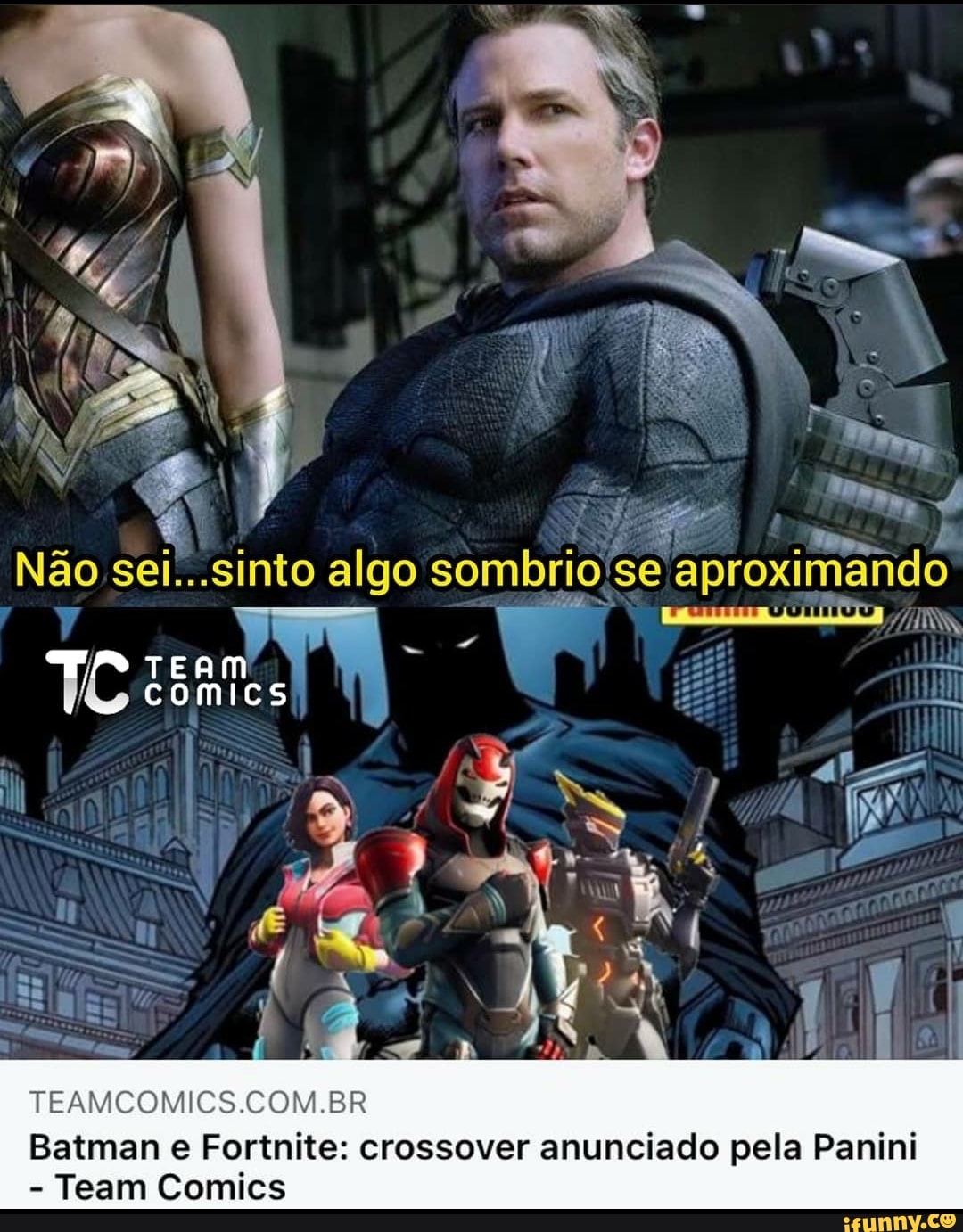 Não sei...sinto algo sombrio
Batman e Fortnite: crossover anunciado pela Panini
- Team Comics
