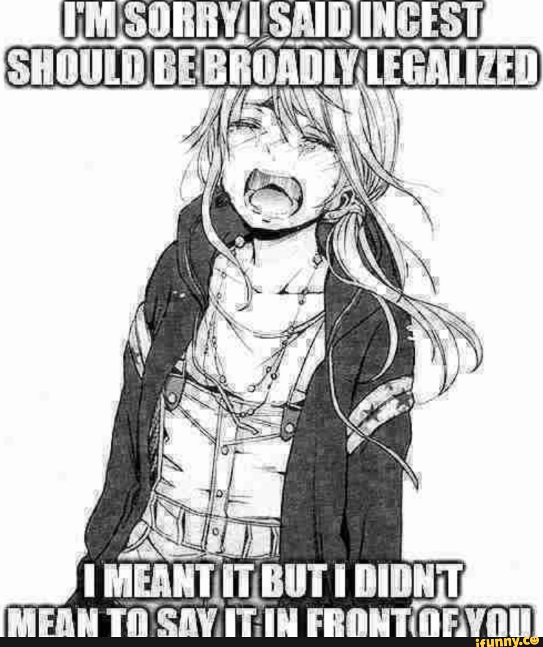 UMSORRYSAIDINCEST,
SHOULD /BEBROADLY LEGALIZED
NS
OS
of
MEANT