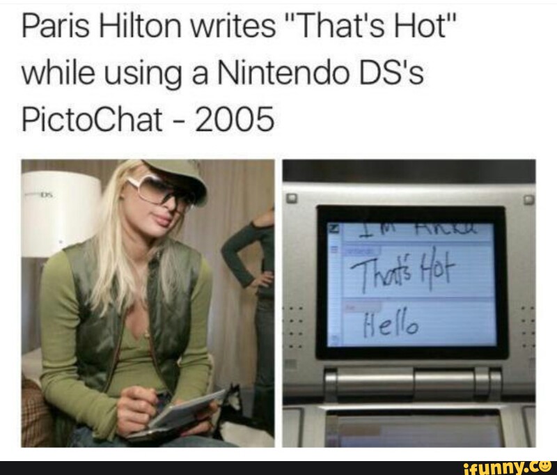 Paris Hilton Writes That S Hot While Using A Nintendo Ds S Pictochat 2005 Ifunny