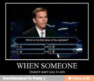 WHEN SOMEONE
Doesnt want you to win.