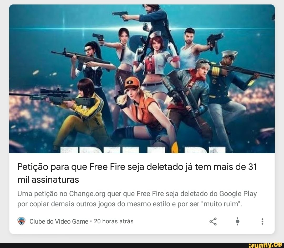 Petição para que Free Fire seja deletado já tem mais de 31 mil assinaturas
Uma petição no Change org quer que Free Fire seja deletado do Google Play por copiar demais outros jogos do mesmo estilo e por ser muito ruim".
clube do Vídeo Game 20 horas atrás
