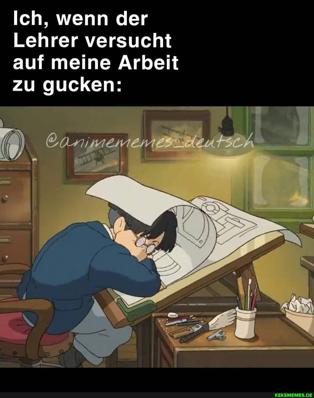 Ich, wenn der
Lehrer versucht auf meine Arbeit zu gucken: