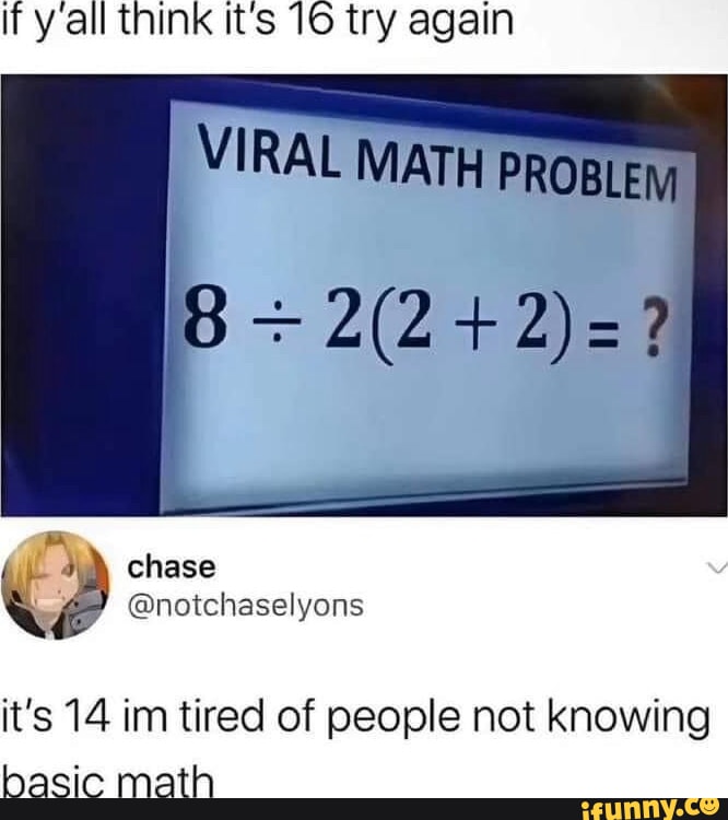 If y all think it's 16 try again I VIRAL MATH PROBLEM, chase ...