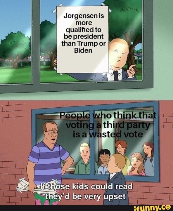 more
qualified to
be president
than Trump or I
Biden
a
kids could read;
they' d' be very upset