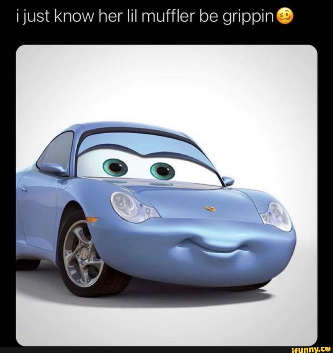 I just know her lil muffler be grippin )