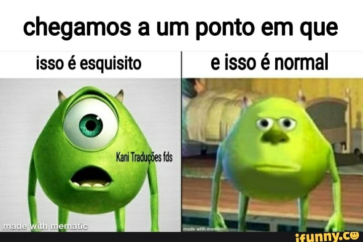 chegamos a um ponto em que
isso é esquisito e isso é normal