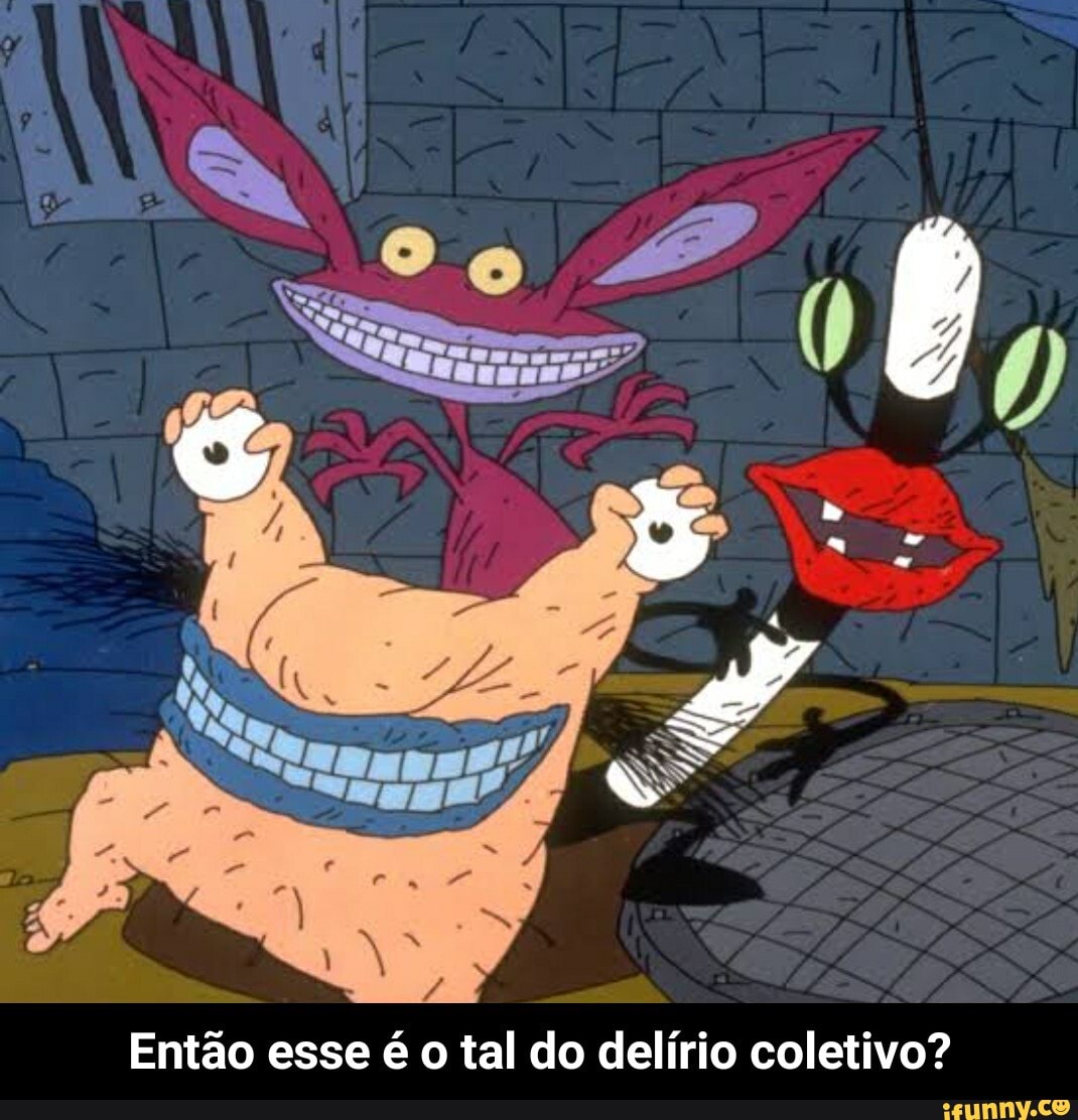 Então esse é o tal do delírio coletivo? - Então esse é o tal do delírio coletivo?