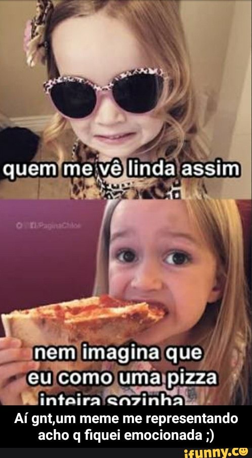 como uma}pizza
Aí gnt,um meme me representando
acho q fiquei emocionada - Aí gnt,um meme me representando acho q fiquei emocionada ;)