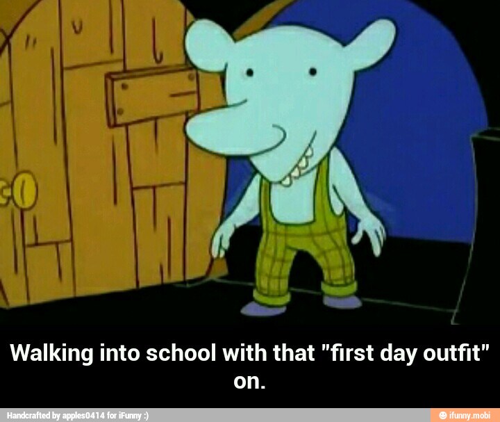 Walking into school with that "first day outfit" - Walking into school with that "first day outfit" on.
