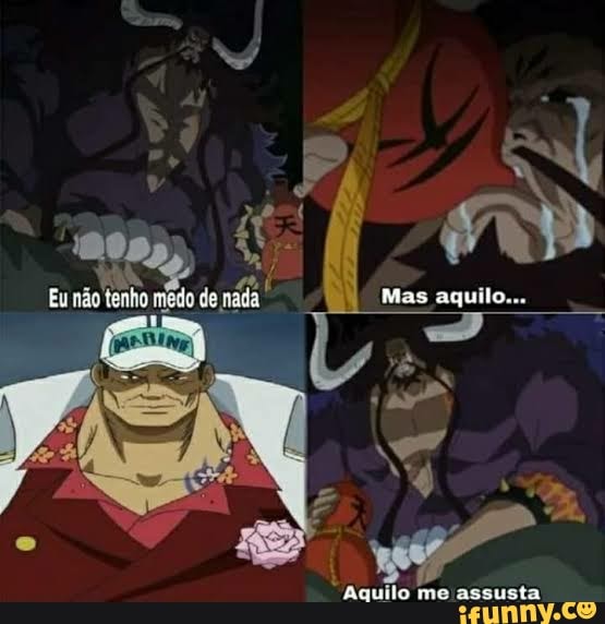 Mas aquilo...
us
"Aquilo me assusta