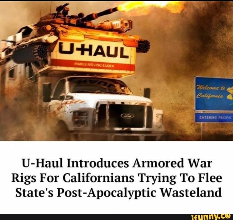 U-Haul Introduces Armored War Rigs For Californians Trying To Flee ...