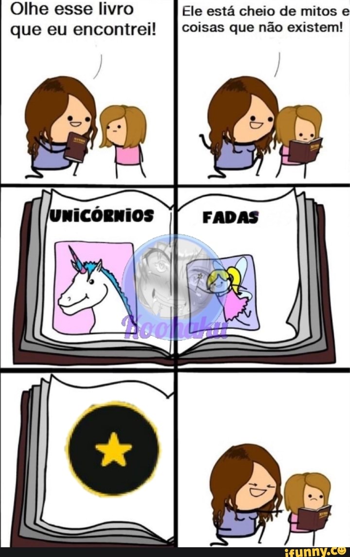 Olhe esse livro Ele está cheio de mitos e
que eu encontrei! [coisas que não existem!