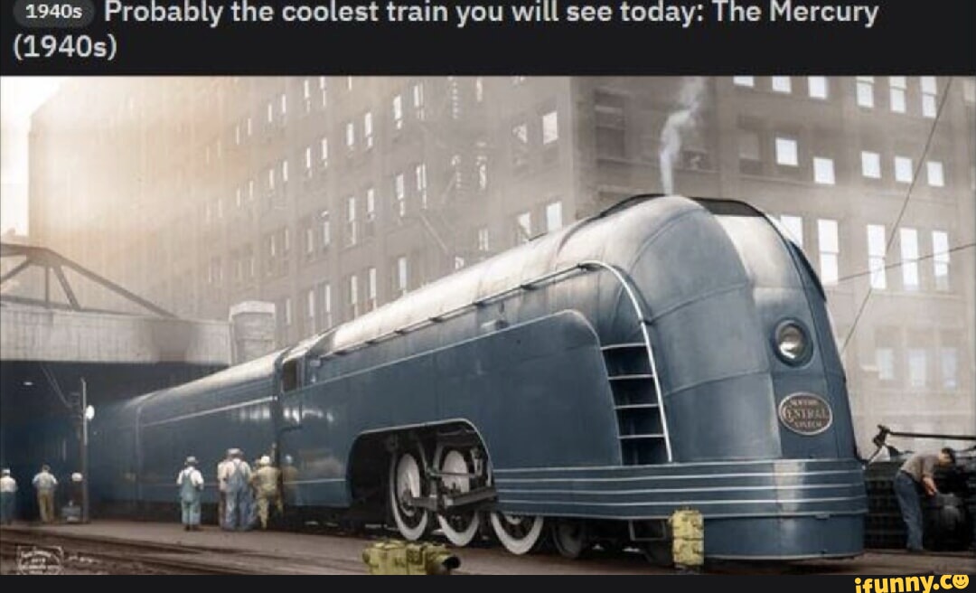 1940s Probably the coolest train you will y' ll see today: Tne Mercury ...
